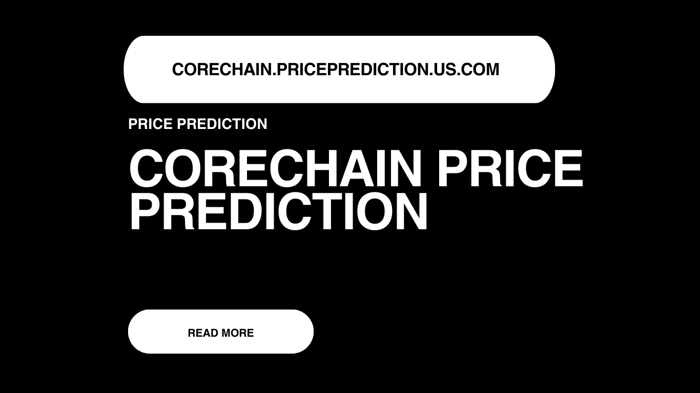 CoreChain Price Prediction | CoreChain Forecast 2025, 2030, 2040